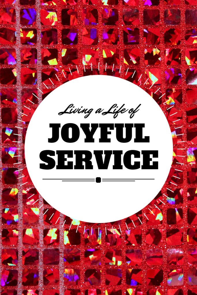 Living a Life of Joyful Service